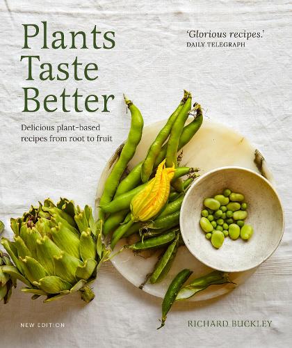 Бумажная книга «Plants Taste Better: Delicious plant-based recipes from root to fruit», автор Ричард Бакли - фото №1