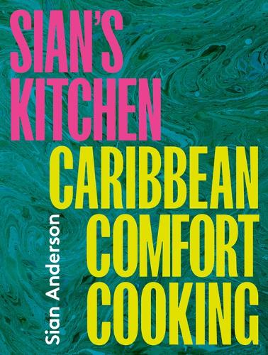 Бумажная книга «Sian's Kitchen: Caribbean Comfort Cooking», автор Сиан Андерсон - фото №1