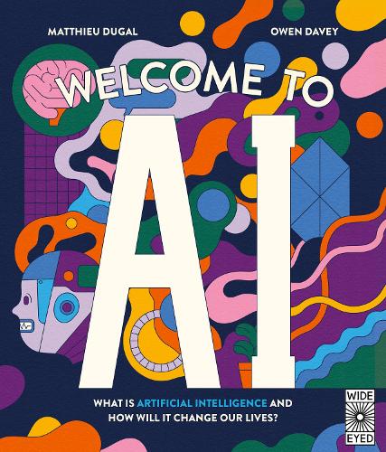 Паперова книга «Welcome to AI: What is Artificial Intelligence and how will it change our lives?», автор Матьє Дюгаль - фото №1