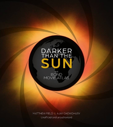 Бумажная книга «Darker than the Sun: An Atlas of James Bond Movie Locations», авторов Аджай Чаудхури, Мэтью Филд - фото №1