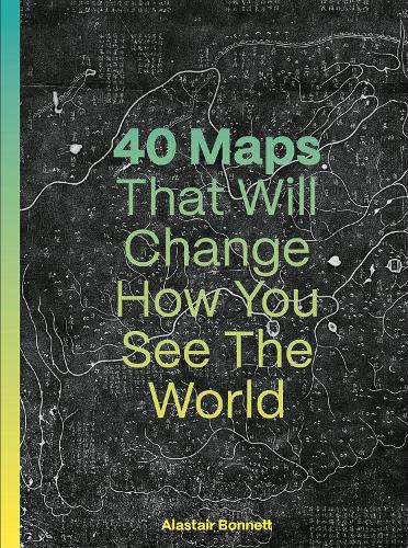 Паперова книга «40 Maps That Will Change How You See the World», автор Аластер Боннетт - фото №1
