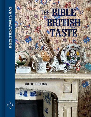 Паперова книга «The Bible of British Taste: Stories of Home, People and Place», автор Рут Гільдінг - фото №1