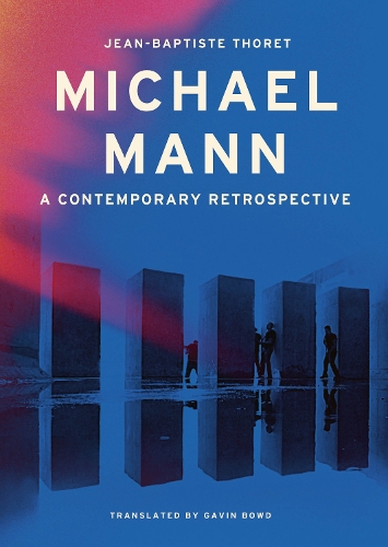 Бумажная книга «Michael Mann: A Contemporary Retrospective», автор Жан-Батист Торе - фото №1