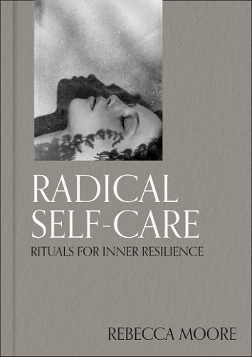 Паперова книга «Radical Self-Care: Rituals for inner resilience», автор Ребекка Мур - фото №1