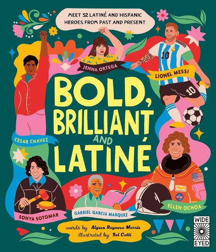 Бумажная книга «Bold, Brilliant and Latine: Meet 52 Latine and Hispanic Heroes from Past and Present», автор Алисса Рейносо-Моррис - фото №1
