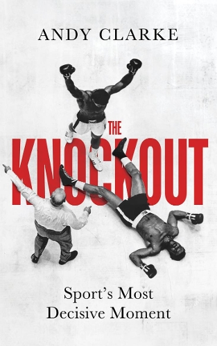 Паперова книга «The Knockout: Sport's Most Decisive Moment», автор Енді Кларк - фото №1