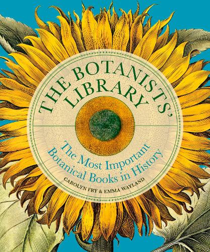 Бумажная книга «The Botanists' Library: The most important botanical books in history», авторов Каролин Фрай, Эмма Вэйланд - фото №1