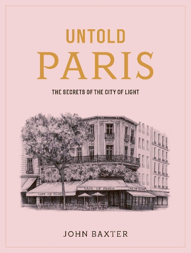Бумажная книга «Untold Paris: The Secret History of the City of Light», автор Джон Бакстер - фото №1