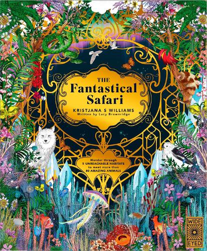 Бумажная книга «The Fantastical Safari: Wander through 5 of the most remote habitats to meet more than 80 amazing animals», автор Люси Браунридж - фото №1