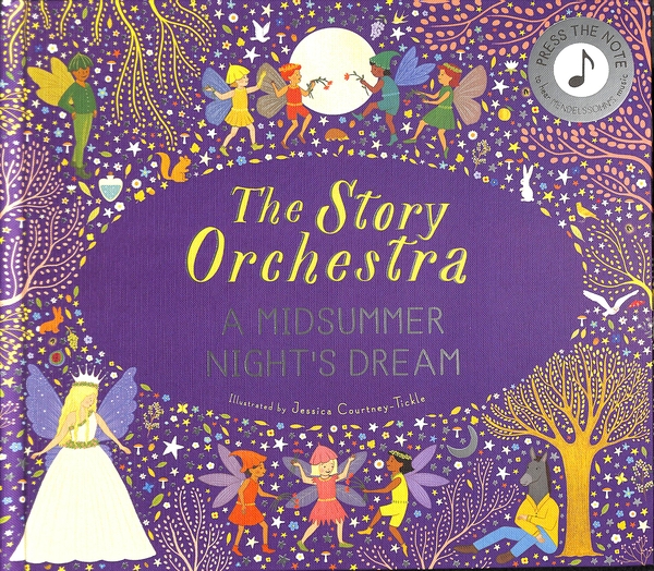 Паперова книга «The Story Orchestra. Volume 10. Shakespeare's A Midsummer Night's Dream», автор Джессіка Кортні-Тікл - фото №1