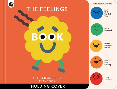Бумажная книга «The Feelings Book: Touch-and-Feel Emotions: Created in partnership with the Play team at Great Ormond Street Hospital» - фото №1