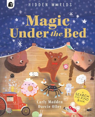 Бумажная книга «Hidden Worlds: Magic Under the Bed: Created in partnership with the Play team at Great Ormond Street Hospital», автор Карли Мэдден - фото №1
