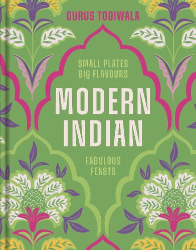 Бумажная книга «Modern Indian: Small Plates, Big Flavours, Fabulous Feasts», автор Сайрус Тодивала - фото №1