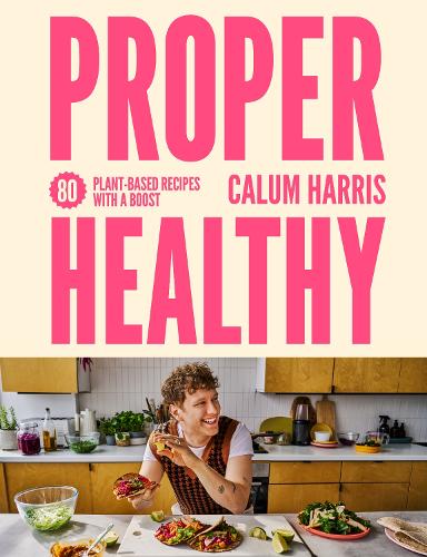 [object Object] «Proper Healthy: 80 plant-based recipes with a boost», автор Калум Гарріс - фото №1