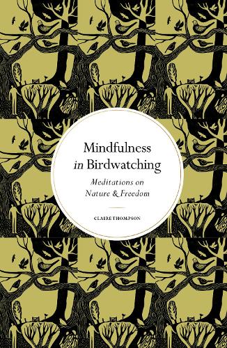 Бумажная книга «Mindfulness in Bird Watching: Meditations on Nature & Freedom», автор Клэр Томпсон - фото №1