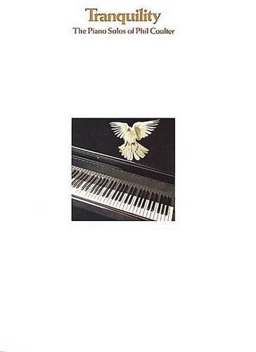 Бумажная книга «Tranquillity: The Piano Solos of Phil Coulter», автор Фил Колтер - фото №1