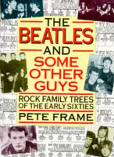 Бумажная книга «"The Beatles" and Some Other Guys: Rock Family Trees of the Sixties», автор Пит Фрейм - фото №1