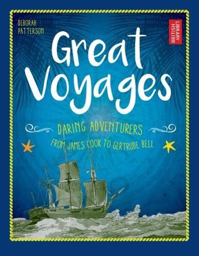 Паперова книга «Great Voyages: Daring Adventurers From James Cook to Gertrude Bell», автор Дебора Паттерсон - фото №1
