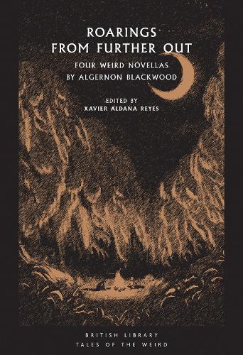 Бумажная книга «Roarings from Further Out: Four Weird Novellas by Algernon Blackwood», автор Алджернон Блэквуд - фото №1