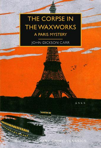 Паперова книга «The Corpse in the Waxworks: A Paris Mystery», автор Джон Діксон Карр - фото №1