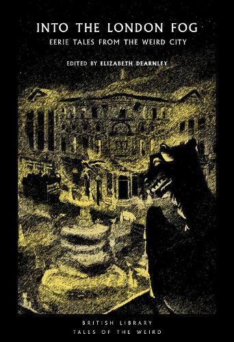 Бумажная книга «Into the London Fog: Eerie Tales from the Weird City», авторов Шарлотта Ридделл, Клод МакКей, Эдвард Фредерик Бенсон, Эдит Несбит, Элизабет Боуэн, Леттис Гэлбрейт, Рода Бротон, Сэм Селвон, Вайолет Хант - фото №1