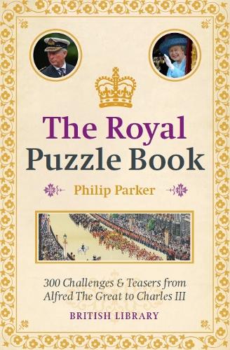 Бумажная книга «The Royal Puzzle Book: 300 Challenges and Teasers from Alfred the Great to Charles III», автор Филип Паркер - фото №1