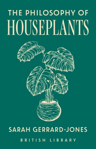 Бумажная книга «The Philosophy of Houseplants: A Potted Overview of Your Indoor Flora», автор Сара Геррард-Джонс - фото №1