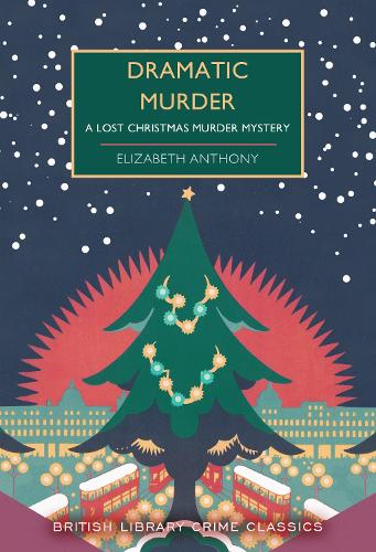 Паперова книга «Dramatic Murder: A Lost Christmas Murder Mystery», автор Елізабет Ентоні - фото №1