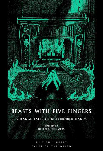 Бумажная книга «Beasts with Five Fingers: Strange Tales of Disembodied Hands», авторов Ги де Мопассан, Гарольд Лоулор, Жан Рэ, Джозеф Шеридан Ле Фаню, Морли Робертс, Ричард Марш, Сибери Куинн, Сельма Лагерлёф, У. Ф. Харви, Уильям Хоуп Ходжсон - фото №1