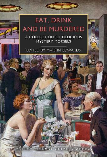 Бумажная книга «Eat, Drink and Be Murdered: A Feast of Fatal Fare», авторов Дороти Л. Сэйерс, Е. С. Бентли, Майкл Гилберт - фото №1