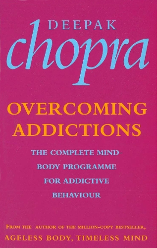 Паперова книга «Overcoming Addictions: The Complete Mind-Body Programme for Addictive Behaviour», автор Діпак Чопра - фото №1