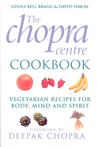 Бумажная книга «The Chopra Centre Cookbook : Vegetarian Recipies for Body, Mind and Spirit», авторов Дэвид Саймон, Джинна Белл Брэгг - фото №1