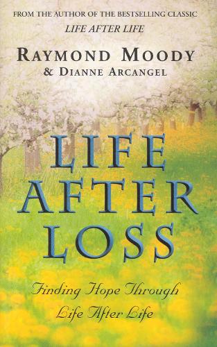 Паперова книга «Life After Loss : Finding Hope Through Life After Life», авторів Раймонд А. Муді, Дайан Арканджел - фото №1
