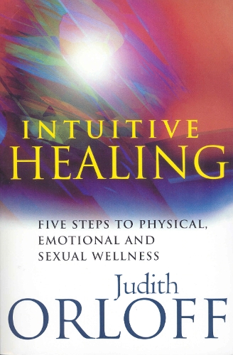 Бумажная книга « Intuitive Healing: Five steps to physical, emotional and sexual wellness», автор Джудит Орлофф - фото №1