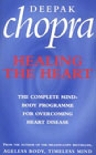 Паперова книга «Healing The Heart : The Complete Mind-Body Programme for Overcoming Heart Disease», автор Діпак Чопра - фото №1