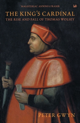 Паперова книга «The King's Cardinal. The Rise and Fall of Thomas Wolsey», автор Пітер Гвін - фото №1