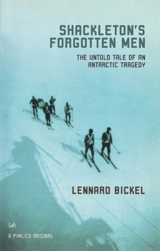 Бумажная книга «Shackleton's Forgotten Men: The Untold Tale of an Antarctic Tragedy», автор Леннард Бикель - фото №1