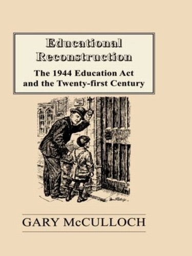Бумажная книга «Educational Reconstruction: The 1944 Education Act and the Twenty-first Century», автор Гэри Маккалох - фото №1