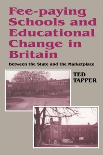 Бумажная книга «Fee-paying Schools and Educational Change in Britain: Between the State and the Marketplace», автор Тед Таппер - фото №1