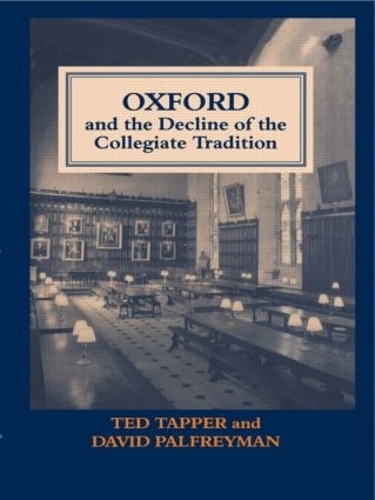 Бумажная книга «Oxford and the Decline of the Collegiate Tradition», авторов Дэвид Палфриман, Тед Таппер - фото №1