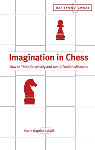 Бумажная книга «Imagination in Chess: How to Think Creatively and Avoid Foolish Mistakes», автор Паата Гаприндашвили - фото №1