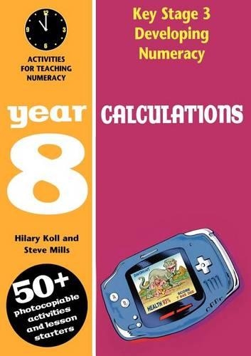[object Object] «Calculations: Year 8: Activities for the Daily Maths Lesson», авторов Хилари Колл, Стив Миллс - фото №1