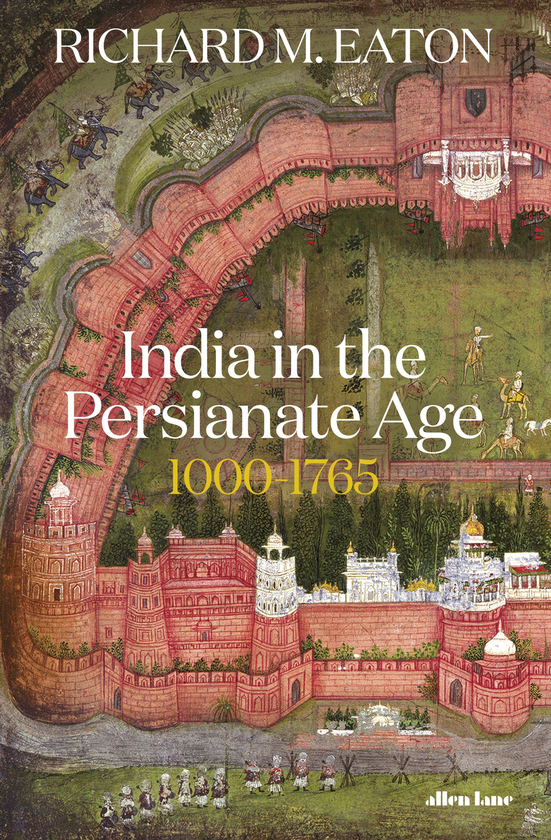 Бумажная книга «India in the Persianate Age. 1000-1765», автор Ричард Итон - фото №1