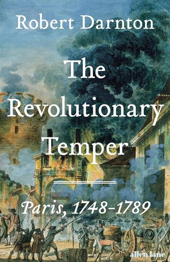 Бумажная книга «The Revolutionary Temper: Paris, 1748-1789», автор Роберт Дарнтон - фото №1