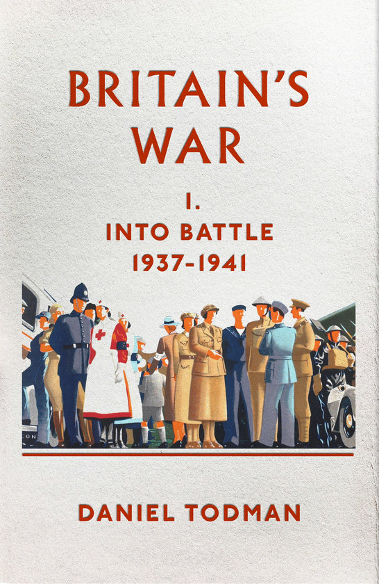 Бумажная книга «Britain's War. Into Battle, 1937-1941», автор Даниэль Тодман - фото №1