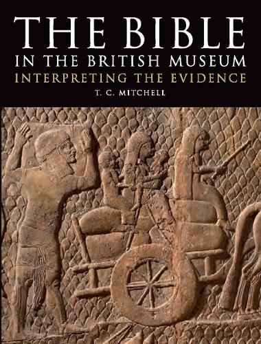Бумажная книга «The Bible in the British Museum: Interpreting the Evidence», автор Т. К. Митчелл - фото №1