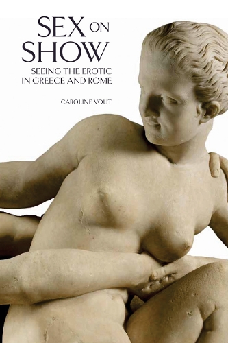 Бумажная книга «Sex on Show: Seeing the Erotic in Greece and Rome», автор Кэролайн Воут - фото №1