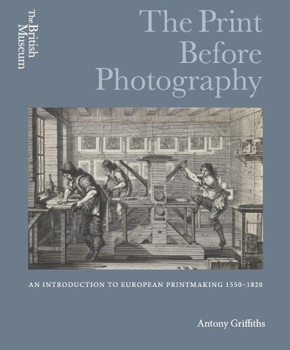 Бумажная книга «The Print Before Photography: An introduction to European Printmaking 1550 - 1820», автор Антоний Гриффитс - фото №1