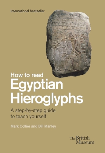 Паперова книга «How To Read Egyptian Hieroglyphs: A step-by-step guide to teach yourself», авторів Біл Менлі, Марк Колльєр - фото №1