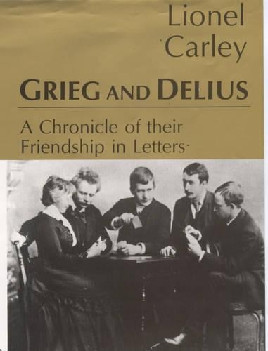Бумажная книга «Grieg and Delius: A Chronicle of Their Friendship in Letters», авторов Эдвард Григ, Фредерик Делиус - фото №1